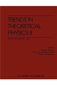 Trends in Theoretical Physics II