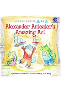 Alexander Anteater's Amazing Act