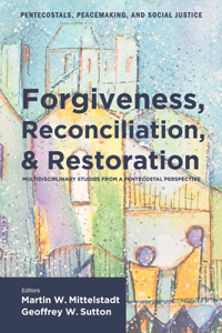 Forgiveness, Reconciliation, and Restoration