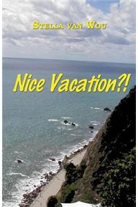 Nice Vacation?!