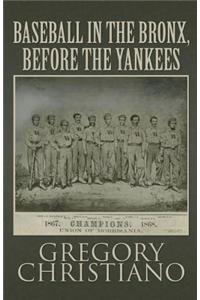 Baseball in the Bronx, Before the Yankees
