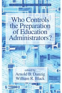 Who Controls the Preparation of Education Administrators?