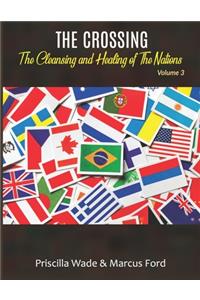 The Crossing, The Cleansing and Healing of The Nations Vol. 3