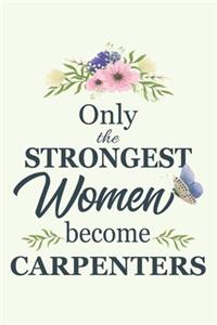 Only The Strongest Women Become Carpenters