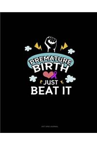 Premature Birth Just Beat It