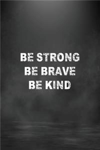 NoteBook Be Strong, Be Brave, Be Kind Gift