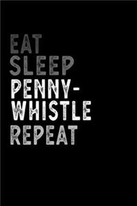 Eat Sleep Pennywhistle Repeat Funny Musical Instrument Gift Idea