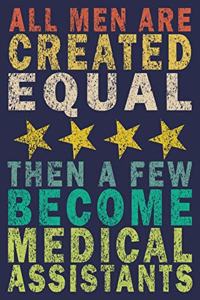 All Men Are Created Equal Then A Few Become Medical Assistants