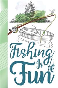 Fishing Is Fun: Personalized Fishing Gifts For Men - Writing Journal And Log Book Combo To Record Fishing Trips And Memories