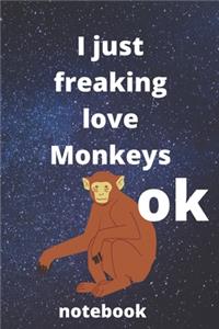 I Just Freaking Love monkeys ok notebook