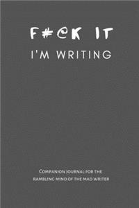 F@#k It I'm Writing