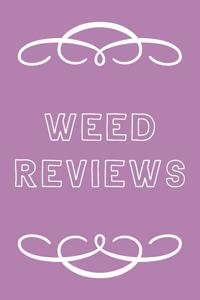 Weed Reviews