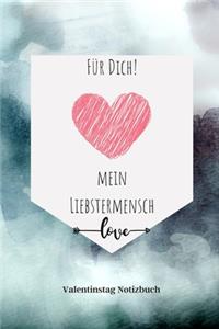 Für Dich! Mein Liebstermensch