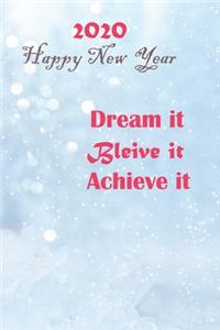 Dream It. Believe It. Achieve It 2020 New Year