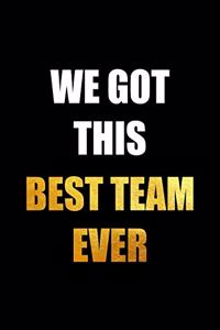 We Got This - Best Team Ever