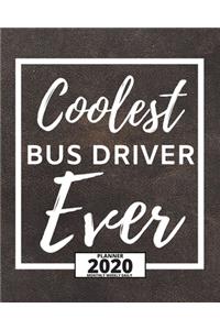 Coolest Bus Driver Ever: 2020 Planner For Bus Driver, 1-Year Daily, Weekly And Monthly Organizer With Calendar, Appreciation Gift For Bus Drivers (8" x 10")