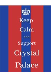 Keep Calm And Support Crystal Palace