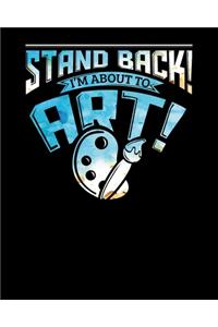 Stand Back I'm About To Art