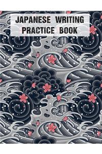 Japanese Writing Practice Book: Japanese Kanji Hiragana Practice Katakana Writing Notebook Practice Book For Japan Kanji Characters and Kana Scripts Handwriting Journal For Japanes