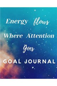 Energy Flows Where Attention Goes Goal Journal