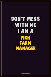 Don't Mess With Me, I Am A Fish Farm Manager