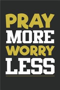 Pray More Worry Less