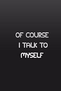 Of Course I Talk to myself. Sometimes I need Expert Advice