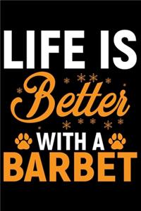 Life Is Better With A Barbet