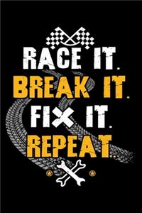 Race It. Break It. Fix It. Repeat.
