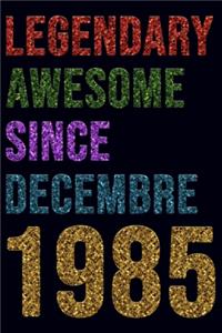 Legendary Since December 1985 Notebook Birthday Gift