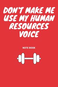 Don't Make Me Use My Human Resources Voice