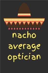 Nacho average optician