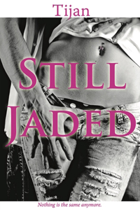 Still Jaded