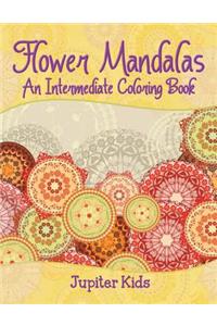 Flower Mandalas (An Intermediate Coloring Book)