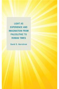 Light as Experience and Imagination from Paleolithic to Roman Times