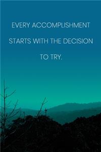 Inspirational Quote Notebook - 'Every Accomplishment Starts With The Decision To Try.' - Inspirational Journal to Write in
