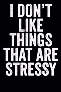 I Don't Like Things That Are Stressy