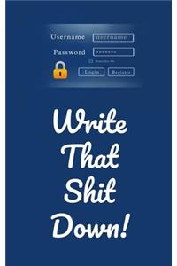 Write That Shit Down