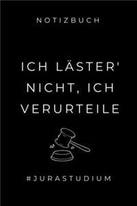 Notizbuch Ich Läster' Nicht, Ich Verurteile #jurastudium