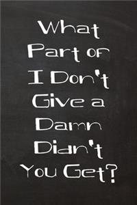 What Part of I Don't Give a Damn Didn't You Get?