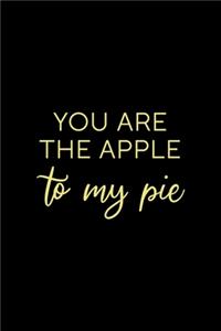 You Are The Apple To My Pie