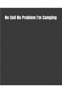 No Cell No Problem I'm Camping