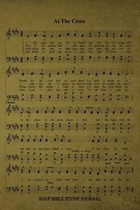 At The Cross Hymn SOAP Journal