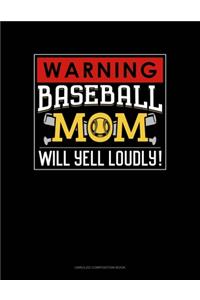 Warning! Baseball Mom Will Yell Loudly!