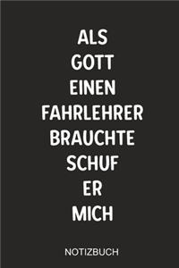 Als Gott einen Fahrlehrer brauchte schuf er mich Notizbuch