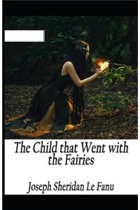 The Child That Went With The Fairies Illustrated