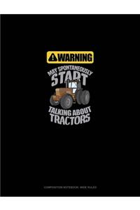 Warning May Spontaneously Talk About Tractors