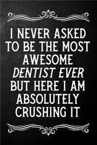 I Never Asked To Be The Most Awesome Dentist On The Planet