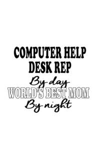 Computer Help Desk Rep By Day World's Best Mom By Night