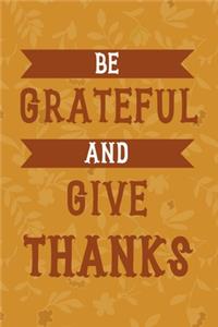 Be Grateful And Give Thanks